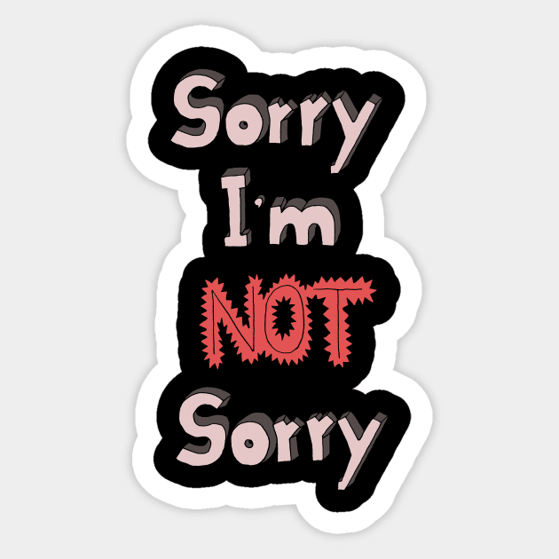 Sorry I'm not sorry Sticker by HanDraw